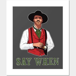 SAY WHEN - DOC HOLLIDAY Posters and Art